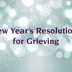 New Year's Resolution for Grieving