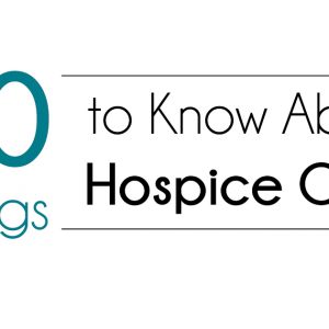 10 Things to Know about Hospice Care