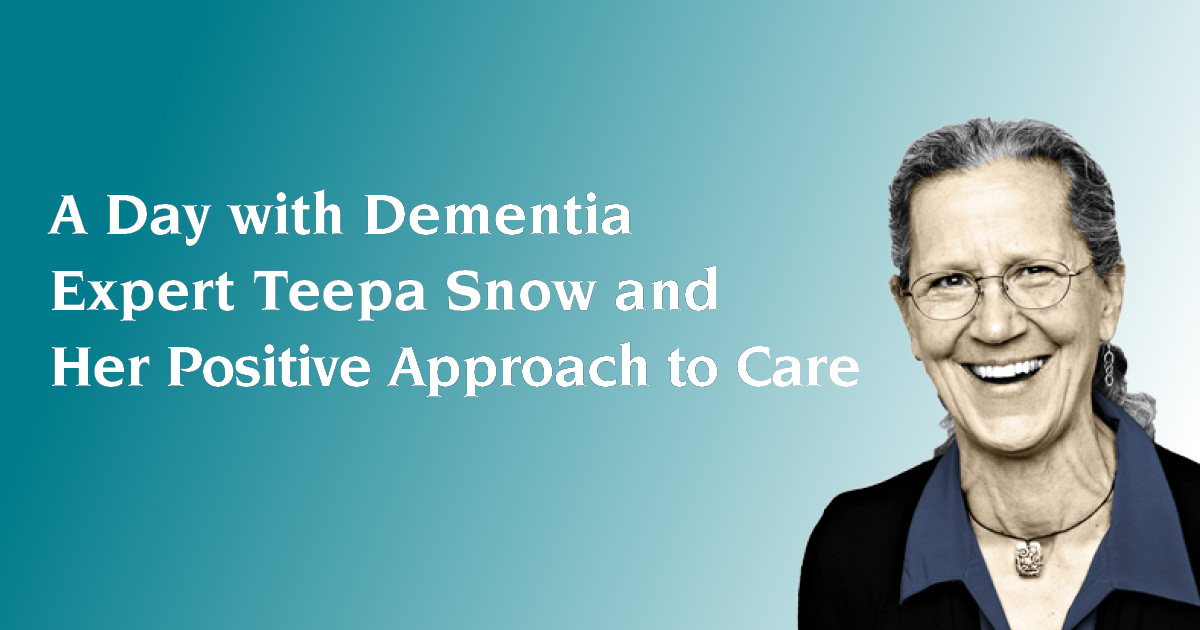 A Day with Dementia Expert Teepa Snow and Her Positive Approach to Care